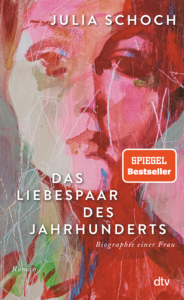 Julia Schoch »Das Liebespaar des Jahrhunderts« (dtv)