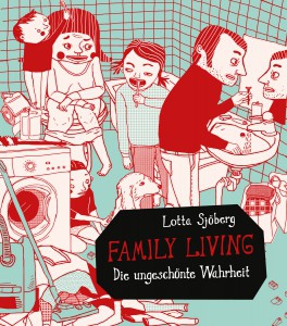 »FAMILY LIVING. Die ungeschönte Wahrheit«